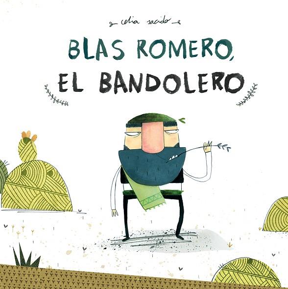 BLAS ROMERO, EL BANDOLERO | 9788494755552 | SACIDO, CELIA