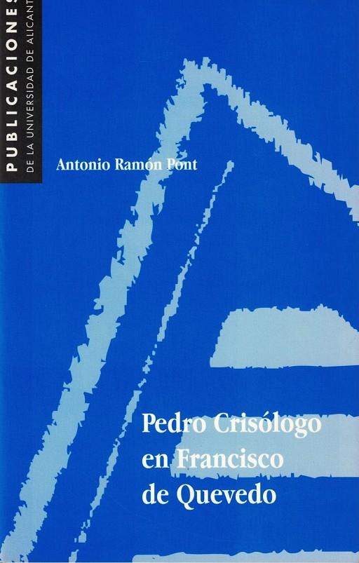 PEDRO CRISÓLOGO EN FRANCISCO DE QUEVEDO | 9788479083236 | RAMÓN PONT, ANTONIO