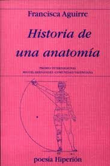 HISTORIA DE UNA ANATOMÍA | 9788475179636 | AGUIRRE, FRANCISCA