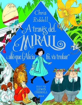 A TRAVÉS DEL MIRALL I ALLÒ QUE L'ALICIA HI VA TROBAR | 9788447946266 | CARROLL, LEWIS / RIDDELL, CHRIS