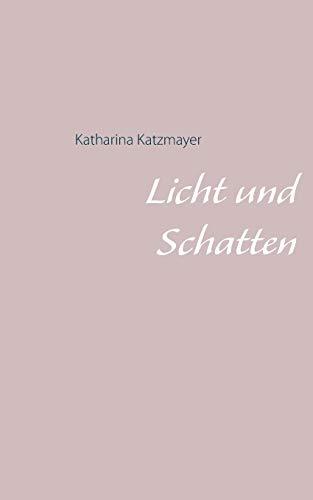 LICHT UND SCHATTEN | 9783749466238 | KATZMAYER, KATHARINA
