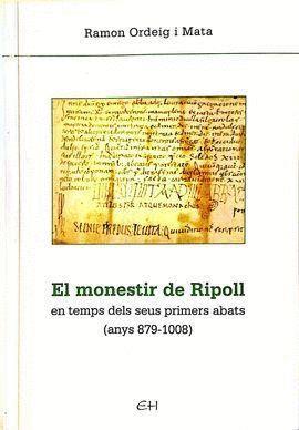 MONESTIR DE RIPOLL EN TEMPS DELS SEUS PRIMERS ABATS (ANYS 879-1008), EL | 9788461681211 | ORDEIG I MATA, RAMON