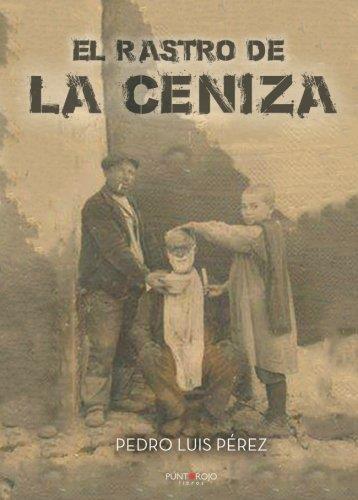 RASTRO DE LA CENIZA, EL | 9788417237073 | LUIS PÉREZ, PEDRO