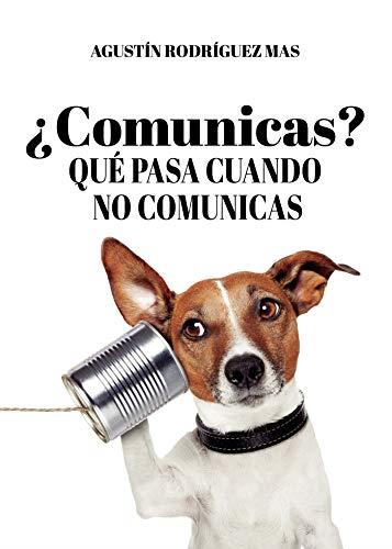 COMUNICAS QUE PASA CUANDO NO COMUNICAS | 9788413746593 | RODRIGUEZ MAS, AGUSTIN
