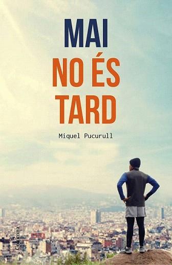 MAI NO ÉS TARD | 9788466420389 | PUCURULL, MIQUEL