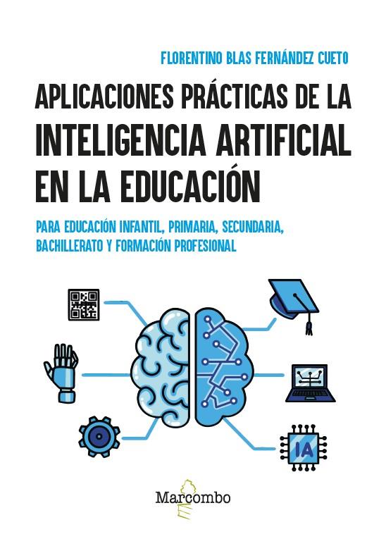 APLICACIONES PRACTICAS DE LA INTELIGENCIA ARTIFICIAL EN LA EDUCACIÓN | 9788426740588 | FERNANDEZ CUETO, FLORENTINO BLAS