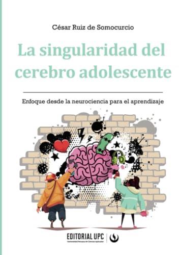 SINGULARIDAD DEL CEREBRO ADOLESCENTE, LA | 9786123184698 | RUIZ DE SOMOCURCIO, CÉSAR