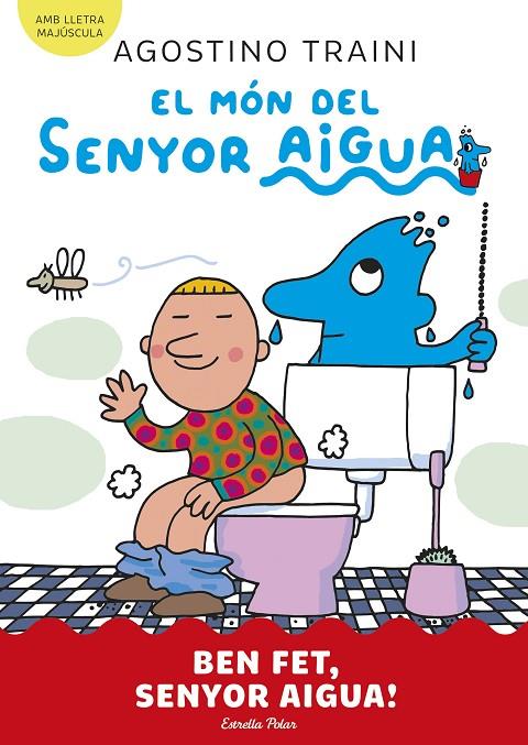 MÓN DEL SENYOR AIGUA 04, EL. BEN FET, SENYOR AIGUA! | 9788413899077 | TRAINI, AGOSTINO
