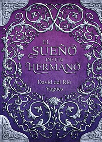 SUEÑO DE UN HERMANO (2ª EDICIÓN), EL | 9788416439669 | DEL RÍO YAGÜES, DAVID