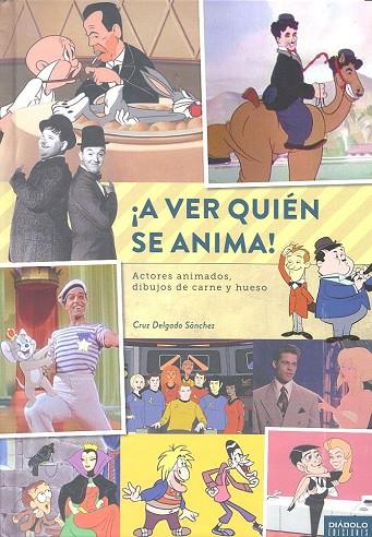 ¡A VER QUIEN SE ANIMA! ACTORES ANIMADOS, DIBUJOS DE CARNE Y HUESO | 9788416217946 | DELGADO SANCHEZ, CRUZ