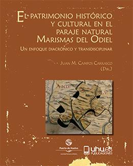 PATRIMONIO HISTÓRICO Y CULTURAL EN EL PARAJE NATURAL MARISMAS DEL ODIEL, EL | 9788416872015 | CAMPOS CARRASCO, JUAN M.