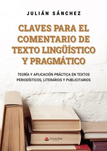 CLAVES PARA EL COMENTARIO DE TEXTO LINGÜÍSTICO Y PRAGMÁTICO | 9788411453752 | SÁNCHEZ LÓPEZ, JULIÁN