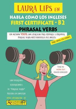 LAURA LIPS EN HABLA COMO LOS INGLESES - FIRST CERTIFICATE - PHRASAL VERBS" - B2- Nº2 | 9788494535482 | CHIDGEY, PAUL