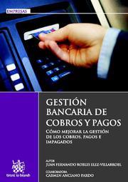 GESTIÓN BANCARIA DE COBROS Y PAGOS | 9788499850078 | FERNANDO ROBLES ELEZ-VILLARROEL, JUAN / ANCIANO PARDO, CARMEN