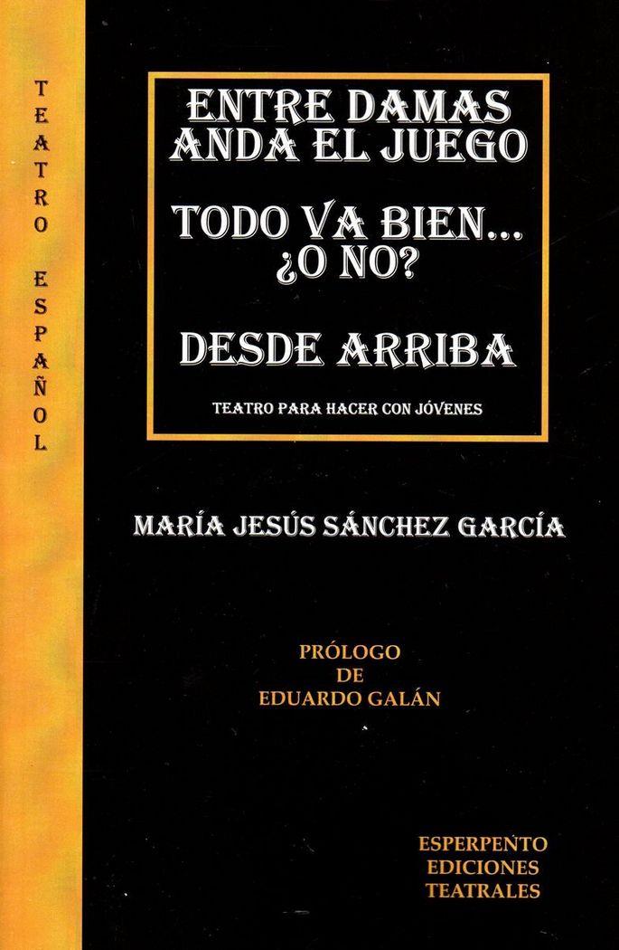 ENTRE DAMAS ANDA EL JUEGO / TODO VA BIEN...¿O NO? / DESDE ARRIBA | 9788494515576 | SÁNCHEZ GARCÍA, Mª JESÚS
