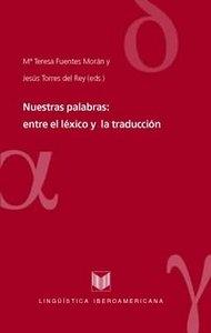 NUESTRAS PALABRAS : ENTRE LEXICO Y TRADUCCIÓN | 9788484892724 | FUENTES MORAN, M. TERESA