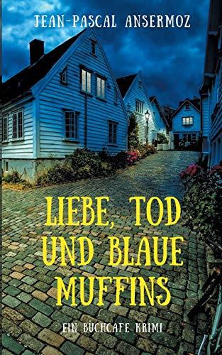 LIEBE, TOD UND BLAUE MUFFINS | 9783750422155 | ANSERMOZ, JEAN-PASCAL