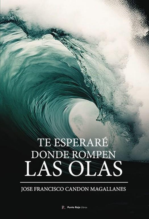 TE ESPERARÉ DONDE ROMPEN LAS OLAS | 9798882939006 | CANDON MAGALLANES, JOSÉ FRANCISCO