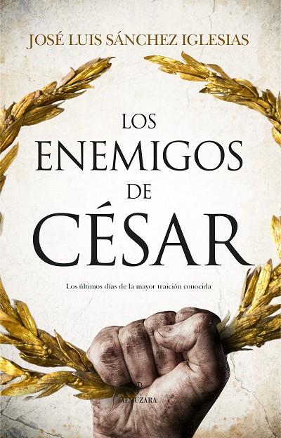 ENEMIGOS DE CÉSAR, LOS | 9788411310956 | SÁNCHEZ IGLESIAS, JOSÉ LUIS