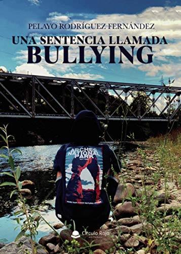 SENTENCIA LLAMADA BULLYING, UNA | 9788413853222 | RODRÍGUEZ FERNÁNDEZ, PELAYO