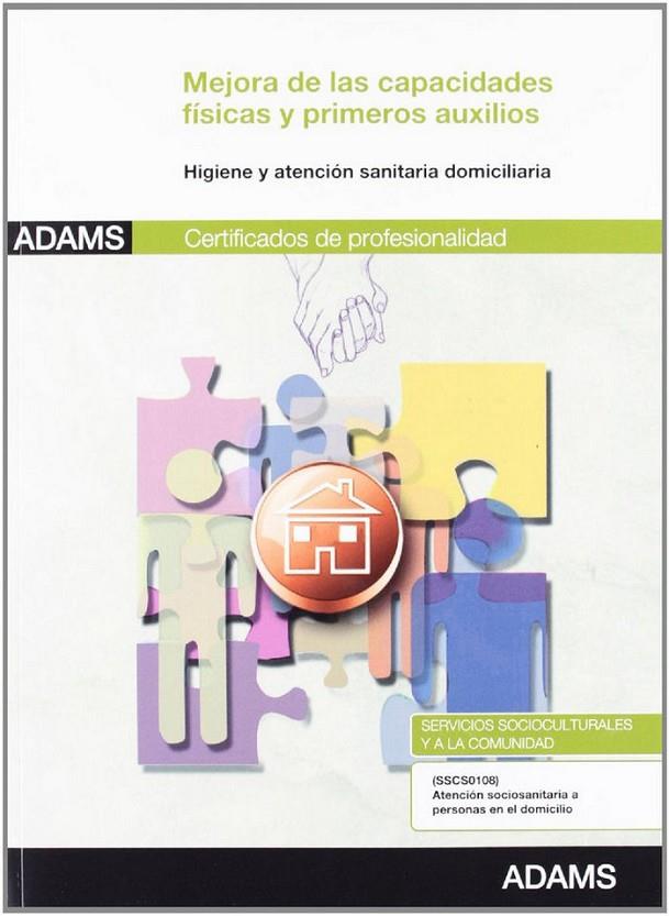 UNIDAD FORMATIVA 0121_MEJORA DE LAS CAPACIDADES FÍSICAS Y PRIMEROS AUXILIOS PARA LAS PERSONAS DEPENDIENTES. CERTIFICADO DE PROFESIONALIDAD ATENCIÓN SO | 9788490251652 | VARIOS AUTORES