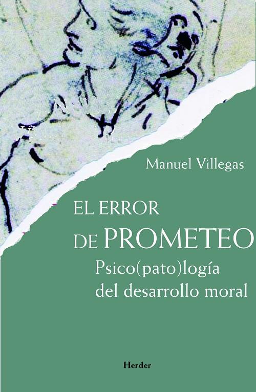 ERROR DE PROMETEO, EL : PSICO(PATO)LOGÍA DEL DESARROLLO MORAL | 9788425427633 | VILLEGAS I BESORA, MANUEL