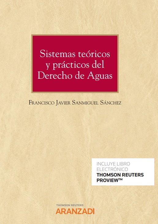 SISTEMAS TEORICOS Y PRACTICOS DEL DERECHO DE AGUAS | 9788413913421 | SANMIGUEL SANCHEZ, FRANCISCO JAVIER