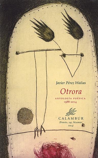 OTRORA (ANTOLOGÍA POÉTICA 1988 2014) | 9788483593509 | PÉREZ WALIAS, JAVIER