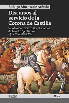 DISCURSOS AL SERVICIO DE LA CORONA DE CASTILLA | 9788494105630 | SANCHEZ DE AREVALO, RODRIGO