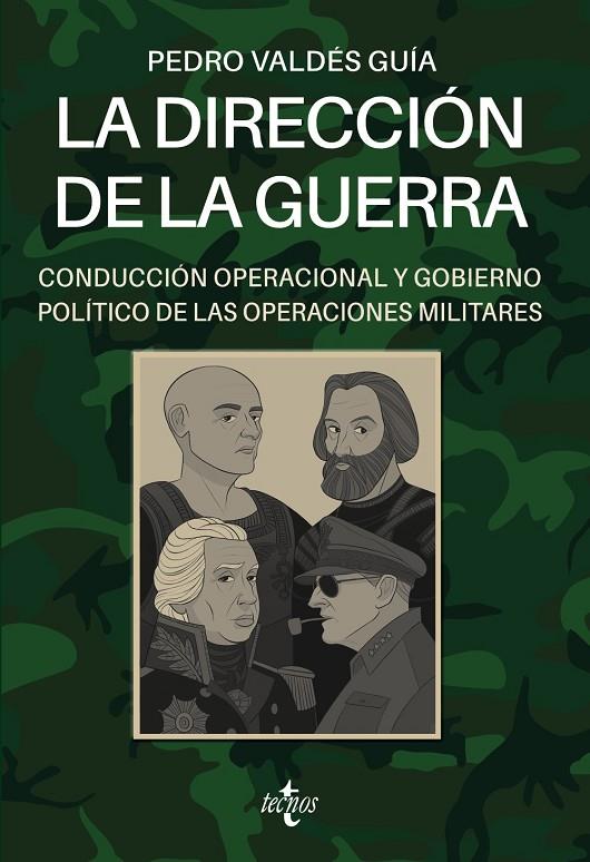 DIRECCIÓN DE LA GUERRA, LA : CONDUCCIÓN OPERACIONAL Y GOBIERNO POLÍTICO DE LAS OPERACIONES MILITARES | 9788430983834 | VALDÉS GUÍA, PEDRO