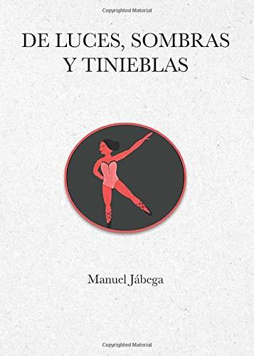 DE LUCES, SOMBRAS Y TINIEBLAS | 9788413045450 | JÁBEGA, MANUEL