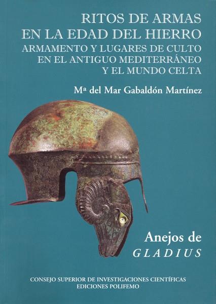 RITOS DE ARMAS EN LA EDAD DEL HIERRO | 9788400082826 | GABALDÓN MARTÍNEZ, Mª DEL MAR