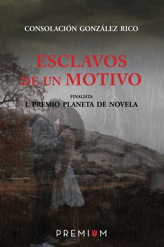 ESCLAVOS DE UN MOTIVO | 9788494119217 | GONZALEZ RICO, CONSOLACION