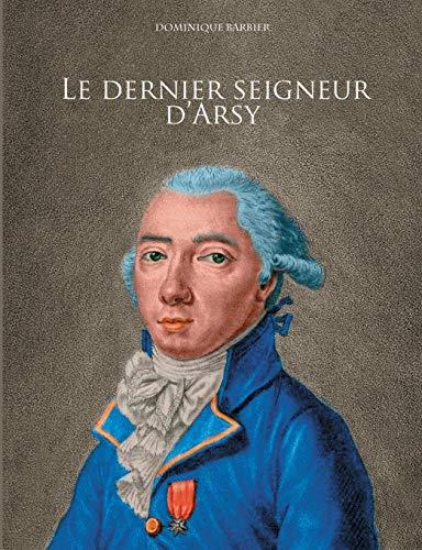 LE DERNIER SEIGNEUR D'ARSY | 9782322185894 | BARBIER, DOMINIQUE