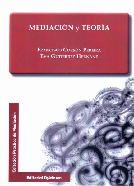 MEDIACIÓN Y TEORÍA. | 9788490317952 | CORSÓN PEREIRA, FRANCISCO / GUTIÉRREZ HERNANZ, EVA