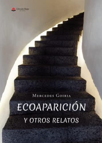 ECOAPARICIÓN Y OTROS RELATOS | 9788411555951 | GOIRIA, MERCEDES