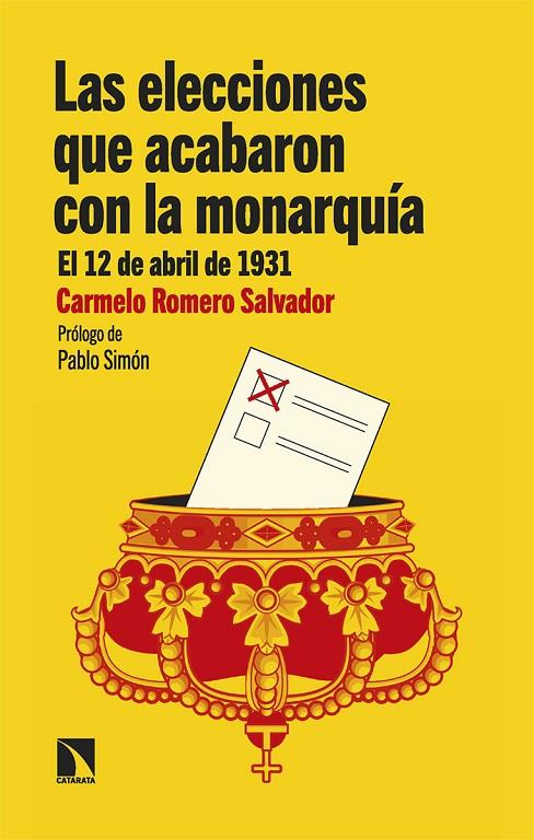 ELECCIONES QUE ACABARON CON LA MONARQUÍA, LAS | 9788413526911 | ROMERO SALVADOR, CARMELO
