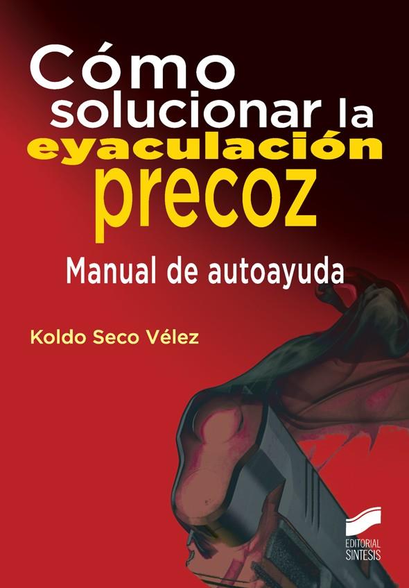 CÓMO SOLUCIONAR LA EYACULACIÓN PRECOZ | 9788490773024 | SECO VÉLEZ, KOLDO