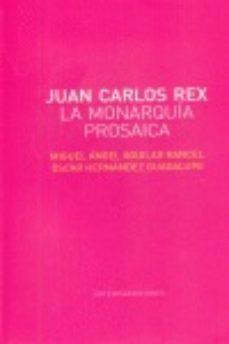 JUAN CARLOS REX LA MONARQUIA PROSAICA | 9788496374997 | AGUILAR / HERNANDEZ