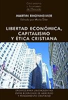 LIBERTAD ECONÓMICA, CAPITALISMO Y ÉTICA CRISTIANA | 9788472097216 | RHONHEIMER, MARTÍN
