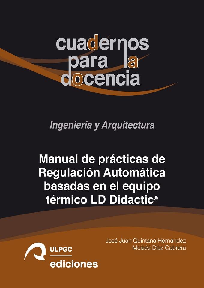 MANUAL DE PRÁCTICAS DE REGULACIÓN AUTOMÁTICA BASADAS EN EL EQUIPO TÉRMICO LD DIDACTIC® | 9788490424353 | DÍAZ CABRERA, MOISÉS