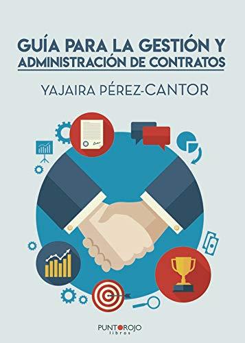 GUÍA PARA LA GESTIÓN Y ADMINISTRACIÓN DE CONTRATOS | 9788418161704 | PÉREZ CANTOR, YAJAIRA
