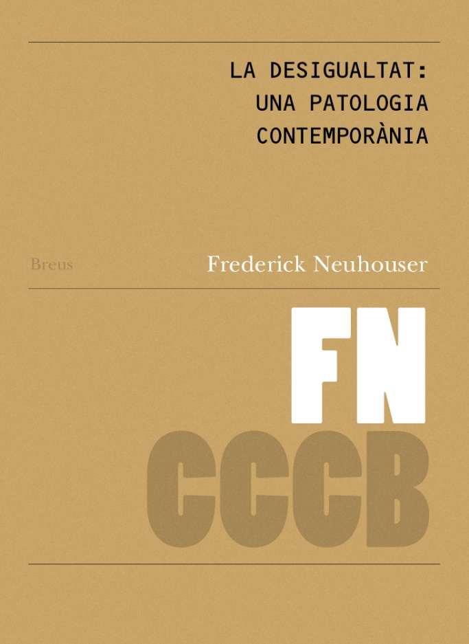 DESIGUALDAT, LA : UNA PATOLOGIA CONTEMPORÀNEA / INEQUALITY : A CONTEMPORARY PATHOLOGY | 9788409731619 | NEUHOUSER, FREDERICK