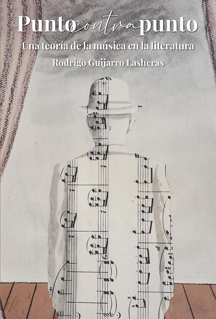 PUNTO CONTRA PUNTO UNA TEORIA DE LA MUSICA EN LA LITERATURA | 9788491923381 | GUIJARRO LASHERAS, RODRIGO
