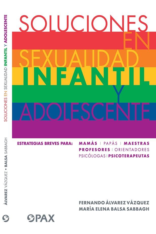 SOLUCIONES EN SEXUALIDAD INFANTIL Y ADOLESCENTE | 9786079472696 | BALSA SABBAGH, MARÍA ELENA / ÁLVAREZ VÁZQUEZ, FERNANDO
