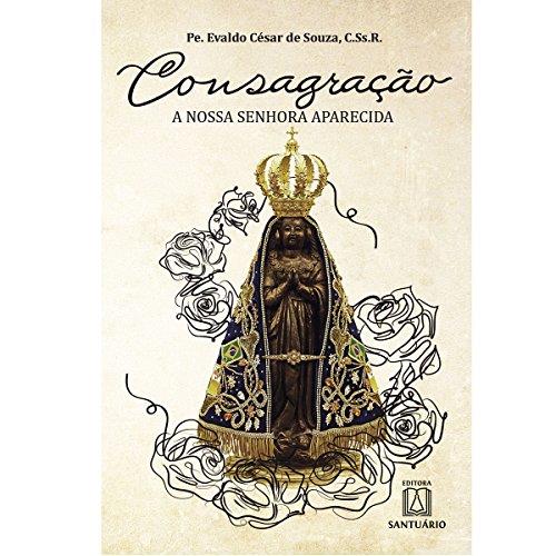 CONSAGRAÇAO A NOSSA SENHORA APARECIDA | 9788536904627 | SOUZA, PE. EVALDO CESAR DE
