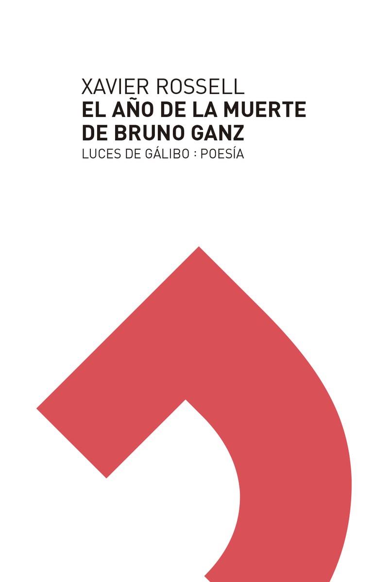 AÑO DE LA MUERTE DE BRUNO GANZ, EL | 9788415117810 | ROSSELL, XAVIER