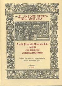 AURELII PRUDENTII CLEMENTIS V.C. LIBELLI CUM COMMENTO ANTONII NEBRISSENSIS. EDICIÓN CRÍTICA DE FELIPE GONZÁLEZ VEGA | 9788478007639 | NEBRIJA, ELIO ANTONIO DE