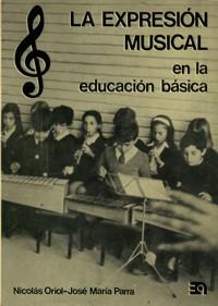 EXPRESIÓN MUSICAL EN LA E.G.B., LA | 9788438100257 | ORIOL, NICOLÁS / PARRA, JOSÉ MARÍA