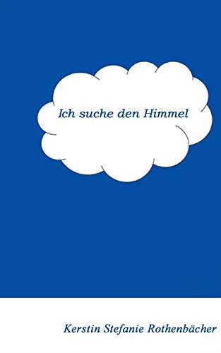 ICH SUCHE DEN HIMMEL | 9783837014211 | ROTHENBACHER, KERSTIN STEFANIE